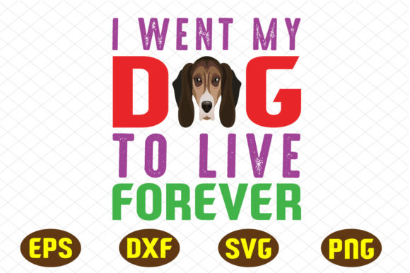I Went My Dog to Live Forever Svg Review