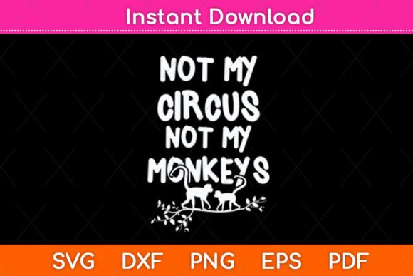 Not My Monkey Not My Circus Funny Monkey Review