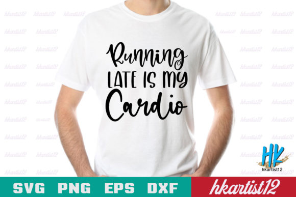 Running Late is My Cardio SVG Cut File Review