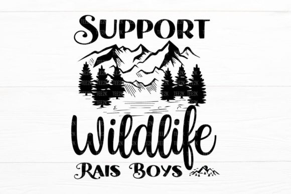 Support Wildlife Raise Boys Funny Mom Design Review