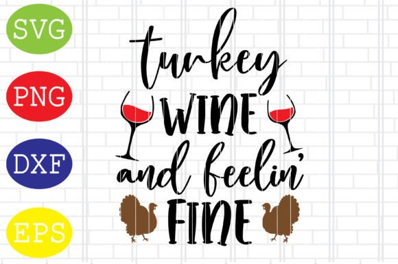 Turkey Wine and Feelin Fine Svg Review